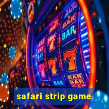 safari strip game